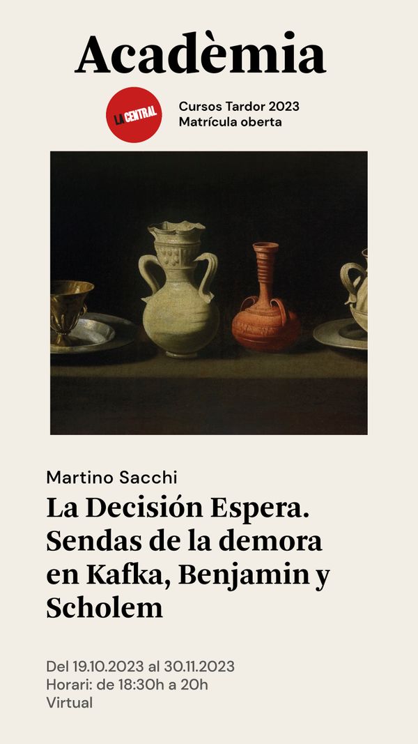 Nuevo Curso: La Decisión Espera. Sendas de la demora en Kafka, Benjamin y Scholem